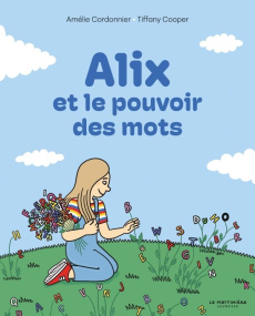 Alix et le pouvoir des mots - Cordonnier Amélie ; Cooper Tiffany