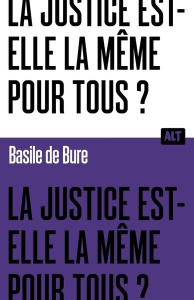 La justice est-elle la même pour tous ? - Bure Basile de