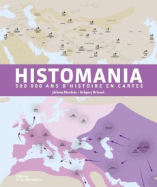 Histomania. 500 000 ans d'histoire en cartes - Maufras Jérôme ; Bricout Grégory