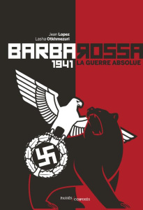 Barbarossa 1941 : La guerre absolue - Lopez Jean ; Otkhmezuri Lasha