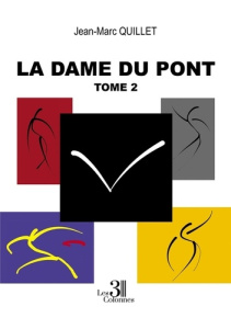 La dame du pont. Tome 2 - Quillet Jean-Marc