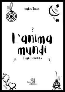 L'anima mundi. Tome 1 : Rêves - Tison Rubis