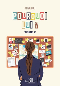 Pourquoi lui ?. Tome 2 - Huet Odile G.