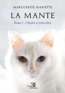 La mante - Tome 2 : L'hydre à trois têtes - Mariette Marguerite