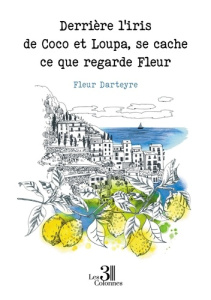 Derrière l'iris de Coco et Loupa, se cache ce que regarde Fleur - Darteyre Fleur