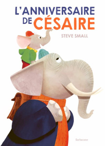 L'Anniversaire de Césaire - Small Steve ; Beulque Emmanuelle