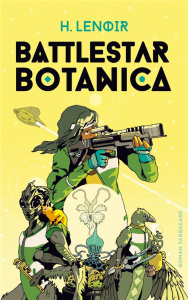 Battlestar Botanica - Lenoir H. ; Starace Jacopo