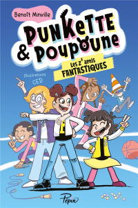 Punkette & Poupoune Tome 4 : Les Z'amis fantastiques - Minville Benoît
