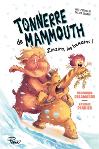 Tonnerre de mammouth Tome 2 : Zinzins les humains ! - Delamarre Véronique ; Perrier Pascale ; Quignon Ba