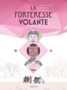 La forteresse volante - Lorenzo Palloni ; Miguel Vila