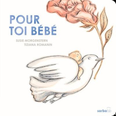 Pour toi bébé - Morgenstern Susie ; Romanin Tiziana