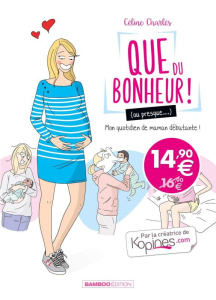 Que du bonheur ! (ou presque...) : Mon quotidien de maman débutante ! - Charlès Céline