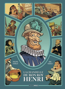 La chandelle du bon roy Henri - Charlot Philippe ; Hübsch Eric