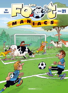 Les footmaniacs Tome 21 - Sti ; Saive