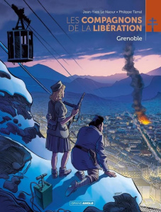 Les Compagnons de la Libération : Grenoble - Le Naour Jean-Yves ; Tarral Philippe