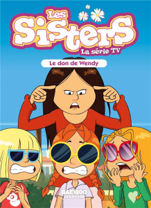 Les sisters - La série TV Tome 71 : Le don de Wendy - Poinot Florane ; Catalogne Isabelle de ; Aouadi Na