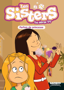 Les sisters - La série TV Tome 80 : Parfum de princesse - Poinot Florane ; Doublier Pierre ; Cazenove Christ