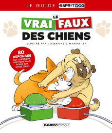 Le vrai/faux des chiens - Cazenove Christophe ; Ita Manon