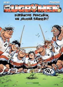 Les Rugbymen Tome 4 : Dimanche prochain, on jouera samedi ! - BEKA/POUPARD