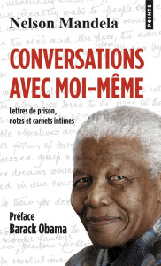 Conversations avec moi-même. Lettres de prison, notes et carnets intimes - Mandela Nelson ; Obama Barack ; BERRE Maxime