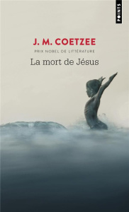 La mort de Jésus - Coetzee John Maxwell ; Lory Georges
