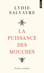 La Puissance des mouches - Salvayre Lydie