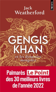 Gengis Khan. Et les dynasties mongoles - Weatherford Jack ; Devillers-Argouarc'h Martine