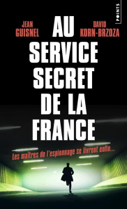 Au service secret de la France - Guisnel Jean ; Korn-Brzoza David