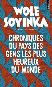 Chroniques du pays des gens les plus heureux du monde - Soyinka Wole ; Fauquemberg David ; Kanor Fabienne