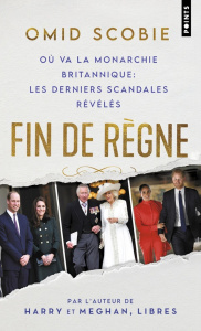 Fin de règne. Où va la monarchie britannique : les derniers scandales révélés - Scobie Omid ; Alexandre Céline ; Kiefé Laurence