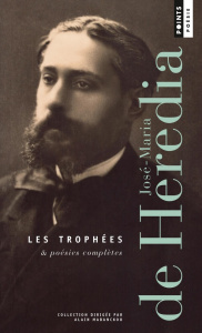 Les trophées & poésies complètes - Heredia José-Maria de
