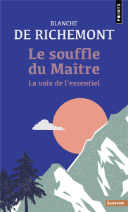 Le Souffle du maître. La voix de l'essentiel - Richemont Blanche de