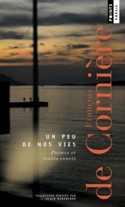 Un peu de nos vies. Poèmes et textes courts - Cornière François de ; Denis Muriel