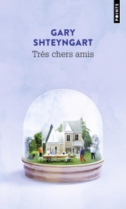 Très chers amis - Shteyngart Gary