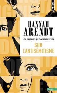 Les origines du totalitarisme. Tome 1, Sur l'antisémitisme - Arendt Hannah ; Pouteau Micheline ; Frappat Hélène