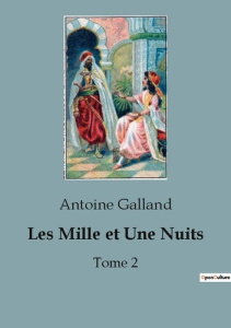 Les Mille et Une Nuits. Tome 2 - Galland Antoine