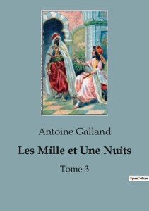 Les Mille et Une Nuits. Tome 3 - Galland Antoine