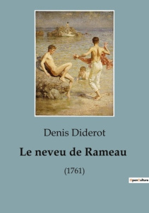 Le neveu de Rameau. Dialogue philosophique et satirique sur la société et la nature humaine - Diderot Denis