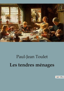 Les tendres ménages - Toulet Paul-Jean
