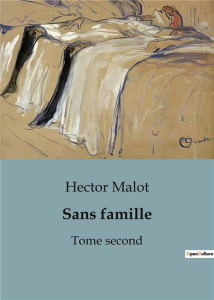 Sans famille. Tome second - Malot Hector