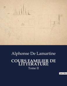 COURS FAMILIER DE LITTÉRATURE. Exploration des légendes ossianiques et de leur transition littéraire - De Lamartine alphonse