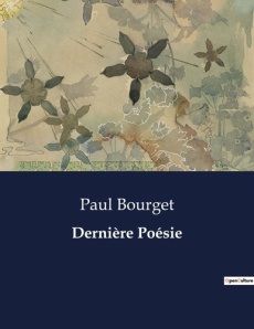 Dernière Poésie. . - Bourget Paul