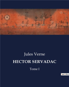 Hector servadac. Tome I - Verne Jules