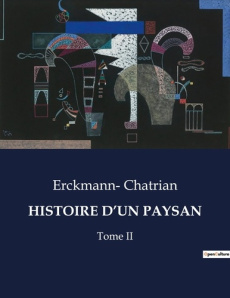 Histoire d'un paysan. Tome II - Chatrian Erckmann-
