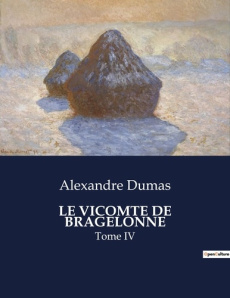 Le vicomte de bragelonne. Tome IV - Dumas Alexandre