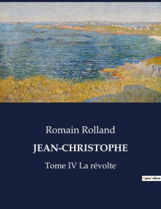 Jean-Christophe Tome 4 : La révolte - Rolland Romain