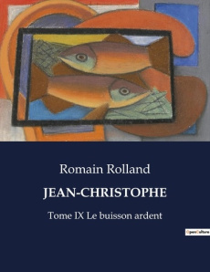 Jean-Christophe Tome 9 : La fin du voyage. Volume 2, Le buisson ardent - Rolland Romain