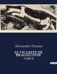 Le vicomte de Bragelonne. Tome II - Dumas Alexandre