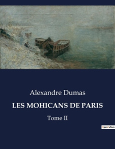 Les mohicans de paris. Tome II - Dumas Alexandre