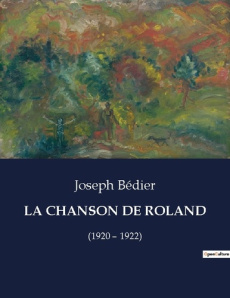 La chanson de roland. (1920 - 1922) - Bédier Joseph